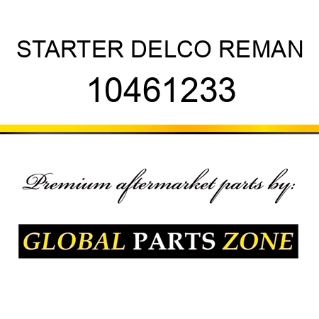 STARTER DELCO REMAN 10461233