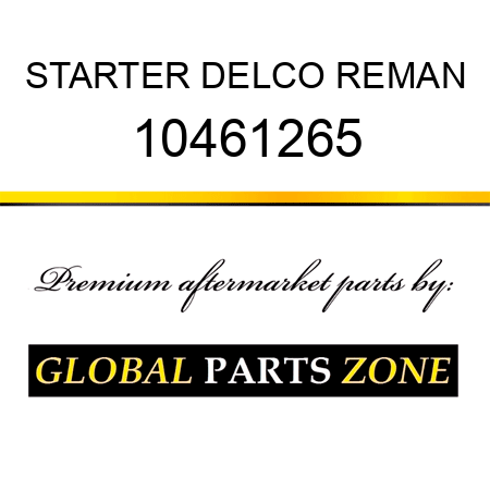 STARTER DELCO REMAN 10461265