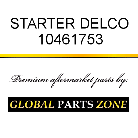STARTER DELCO 10461753