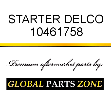 STARTER DELCO 10461758