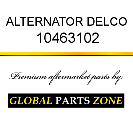 ALTERNATOR DELCO 10463102