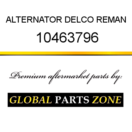 ALTERNATOR DELCO REMAN 10463796