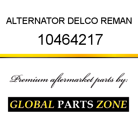 ALTERNATOR DELCO REMAN 10464217