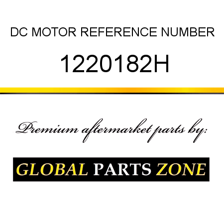 DC MOTOR REFERENCE NUMBER 1220182H