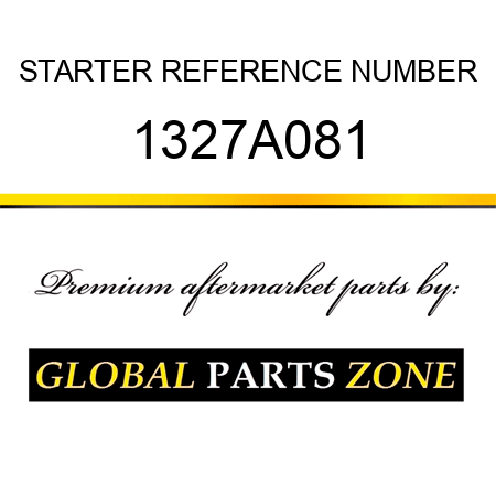 STARTER REFERENCE NUMBER 1327A081