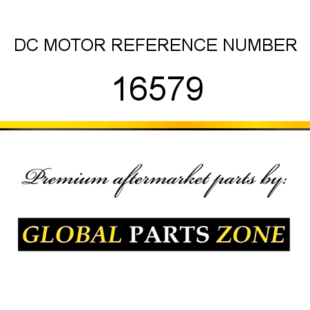 DC MOTOR REFERENCE NUMBER 16579