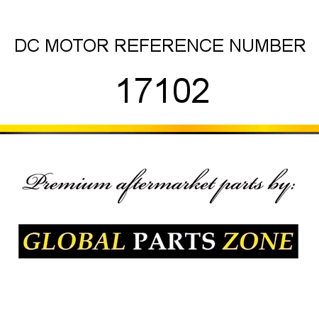 DC MOTOR REFERENCE NUMBER 17102