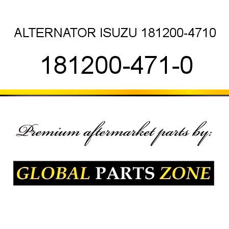 ALTERNATOR ISUZU 181200-4710 181200-471-0