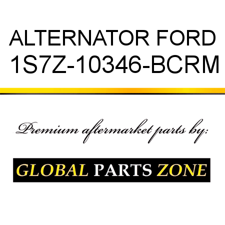 ALTERNATOR FORD 1S7Z-10346-BCRM