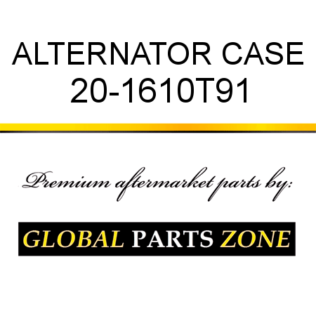 ALTERNATOR CASE 20-1610T91