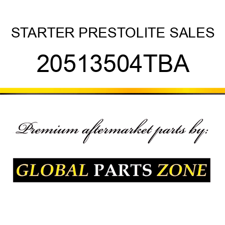 STARTER PRESTOLITE SALES 20513504TBA