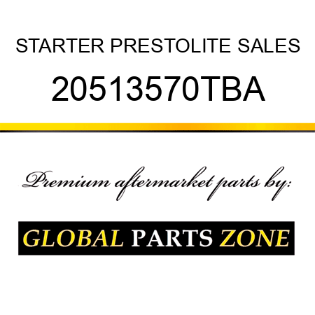 STARTER PRESTOLITE SALES 20513570TBA