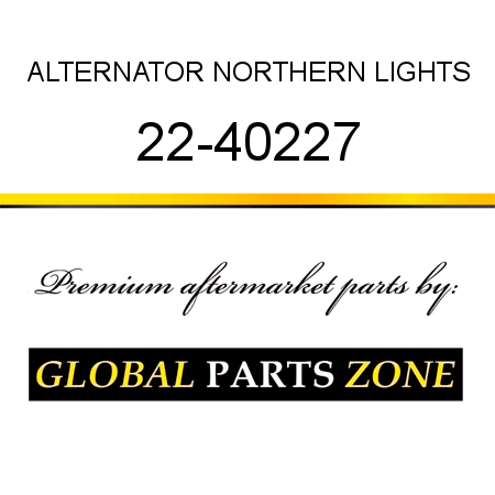 ALTERNATOR NORTHERN LIGHTS 22-40227