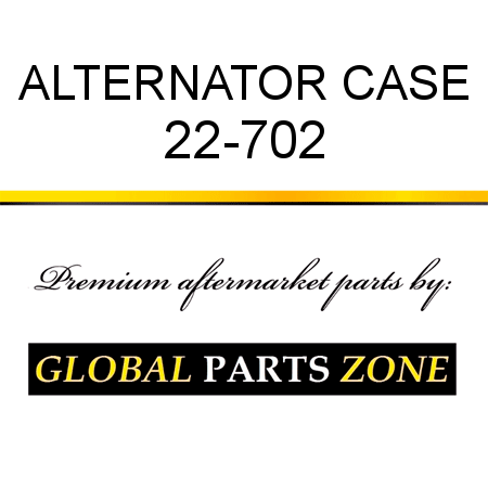 ALTERNATOR CASE 22-702