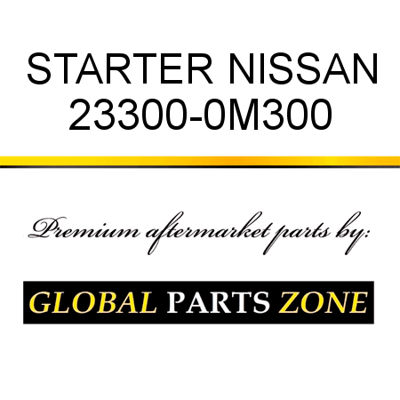 STARTER NISSAN 23300-0M300