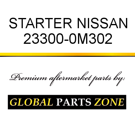 STARTER NISSAN 23300-0M302