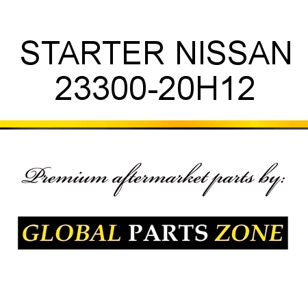 STARTER NISSAN 23300-20H12
