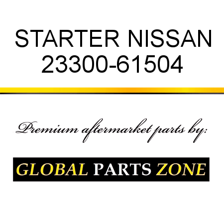 STARTER NISSAN 23300-61504