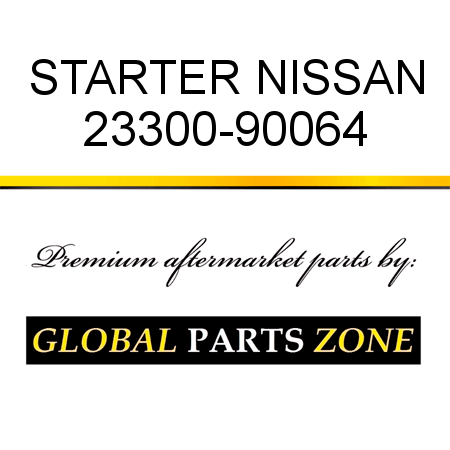 STARTER NISSAN 23300-90064