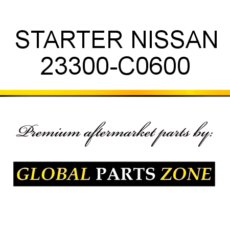 STARTER NISSAN 23300-C0600