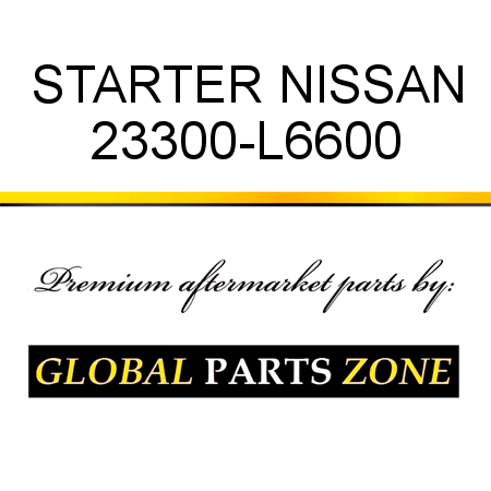 STARTER NISSAN 23300-L6600