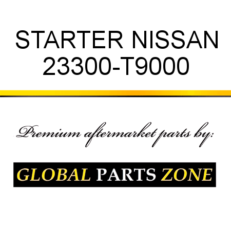 STARTER NISSAN 23300-T9000