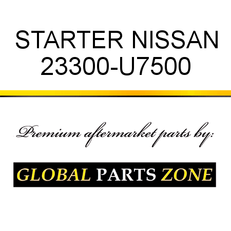 STARTER NISSAN 23300-U7500