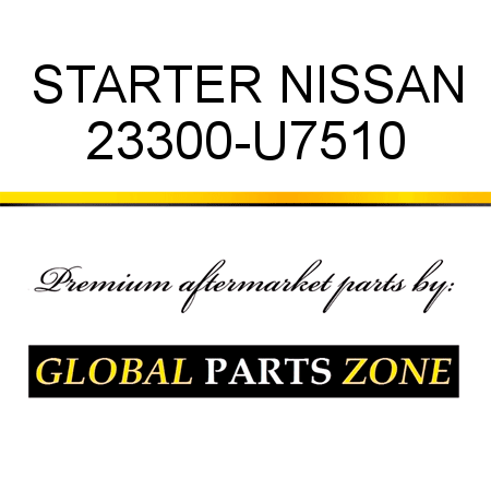 STARTER NISSAN 23300-U7510