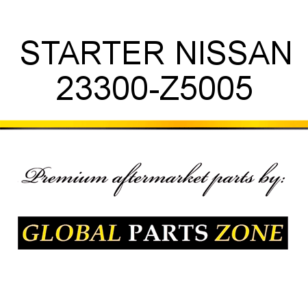 STARTER NISSAN 23300-Z5005