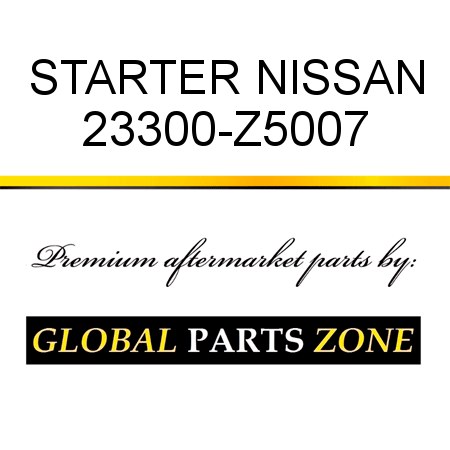 STARTER NISSAN 23300-Z5007