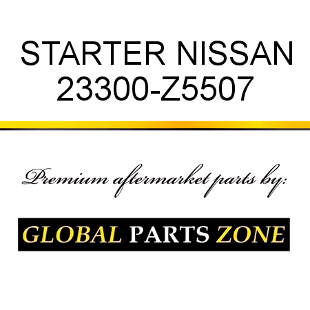 STARTER NISSAN 23300-Z5507