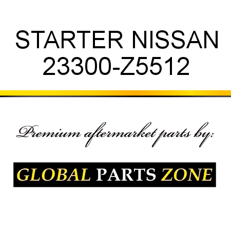 STARTER NISSAN 23300-Z5512