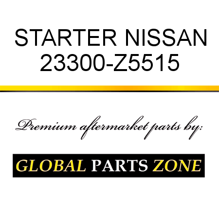 STARTER NISSAN 23300-Z5515