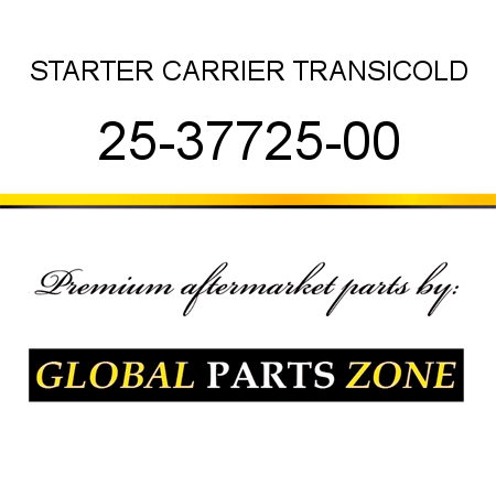 STARTER CARRIER TRANSICOLD 25-37725-00