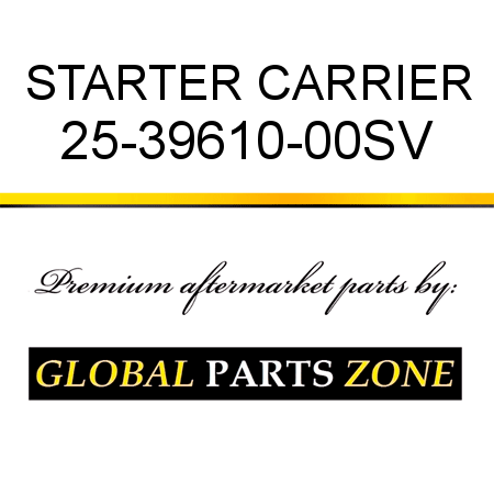 STARTER CARRIER 25-39610-00SV