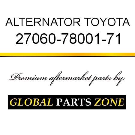 ALTERNATOR TOYOTA 27060-78001-71