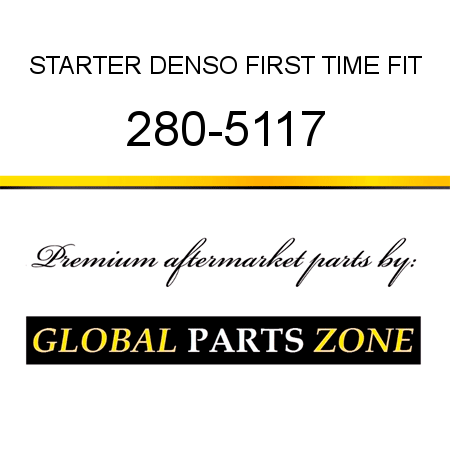 STARTER DENSO FIRST TIME FIT 280-5117