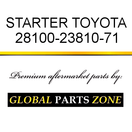 STARTER TOYOTA 28100-23810-71