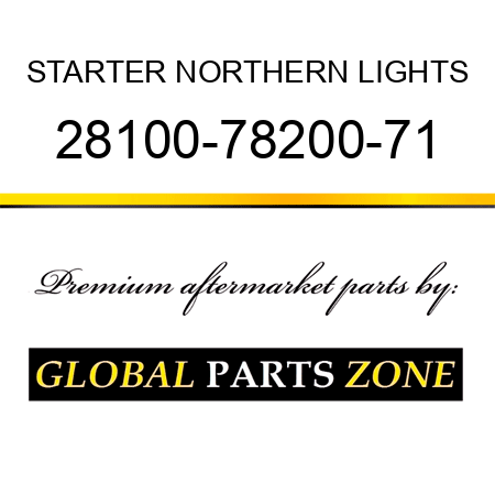 STARTER NORTHERN LIGHTS 28100-78200-71