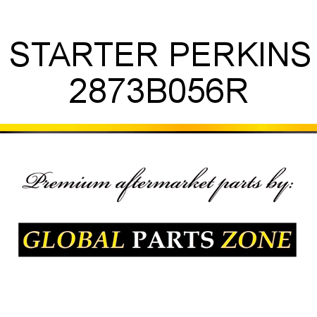 STARTER PERKINS 2873B056R