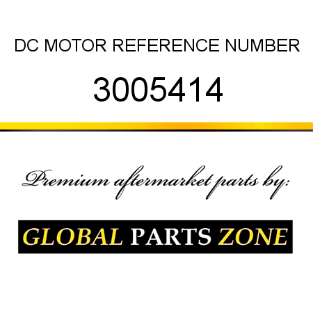 DC MOTOR REFERENCE NUMBER 3005414