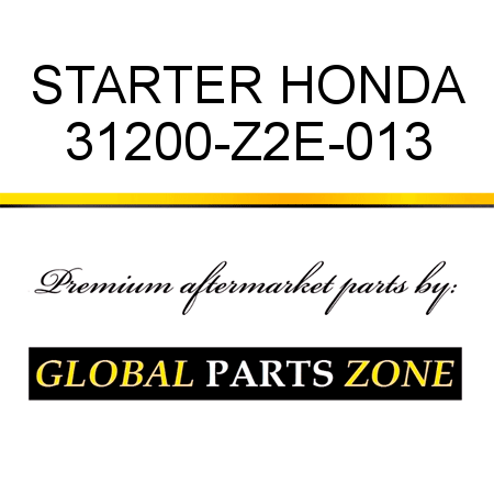 STARTER HONDA 31200-Z2E-013