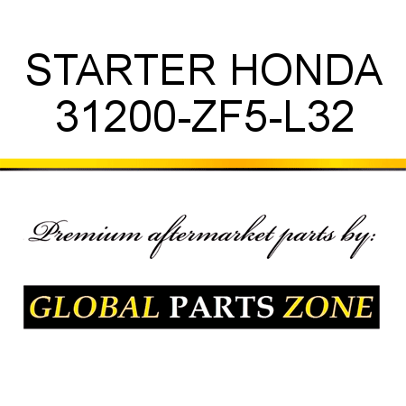 STARTER HONDA 31200-ZF5-L32