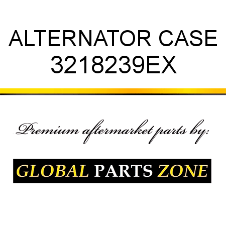 ALTERNATOR CASE 3218239EX