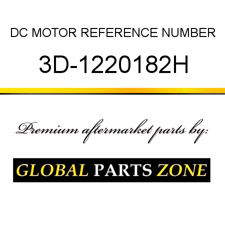 DC MOTOR REFERENCE NUMBER 3D-1220182H