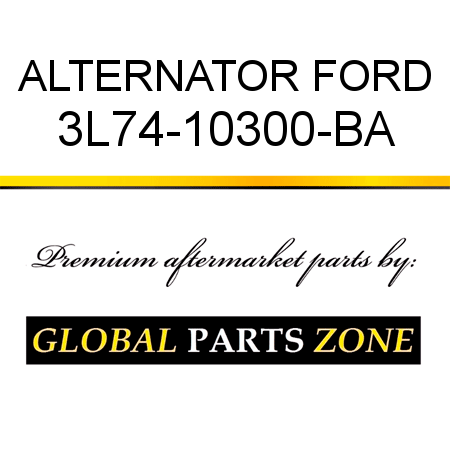 ALTERNATOR FORD 3L74-10300-BA