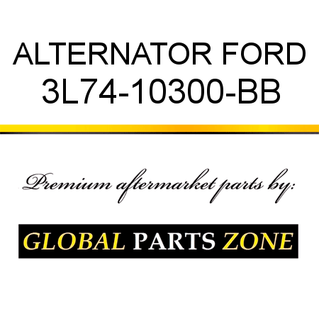 ALTERNATOR FORD 3L74-10300-BB