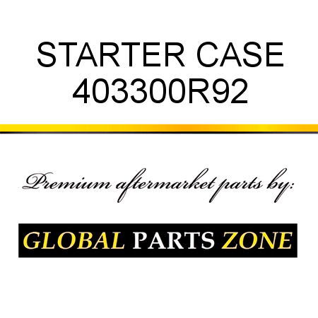 STARTER CASE 403300R92