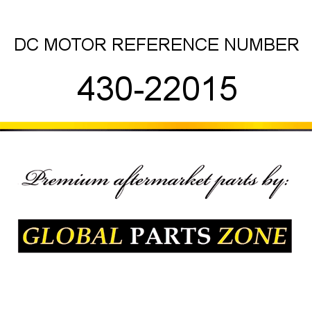 DC MOTOR REFERENCE NUMBER 430-22015