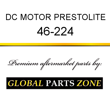 DC MOTOR PRESTOLITE 46-224